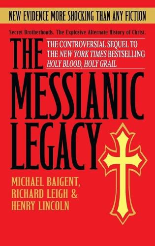 Cover image for The Messianic Legacy: Secret Brotherhoods. The Explosive Alternate History of Christ