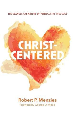 Cover image for Christ-Centered: The Evangelical Nature of Pentecostal Theology