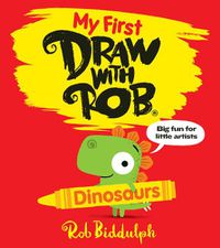 Cover image for My First Draw With Rob: Dinosaurs