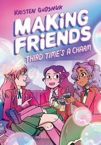 Cover image for Making Friends: Third Time's a Charm: A Graphic Novel (Making Friends #3): Volume 3