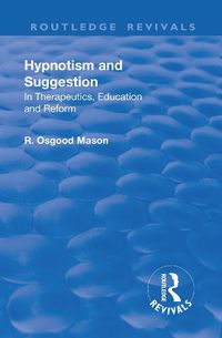 Cover image for Revival: Hypnotism and Suggestion (1901): In Therapeutics, Education and Reform