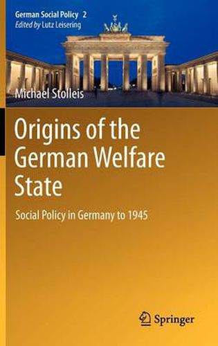 Cover image for Origins of the German Welfare State: Social Policy in Germany to 1945