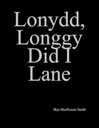 Cover image for Lonydd, Longgy Did I Lane: Part 2