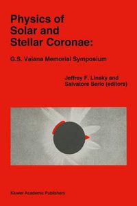 Cover image for Physics of Solar and Stellar Coronae: G.S. Vaiana Memorial Symposium: Proceedings of a Conference of the International Astronomical Union, Held in Palermo, Italy, 22-26 June, 1992