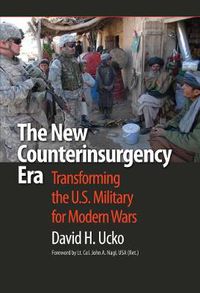 Cover image for The New Counterinsurgency Era: Transforming the U.S. Military for Modern Wars