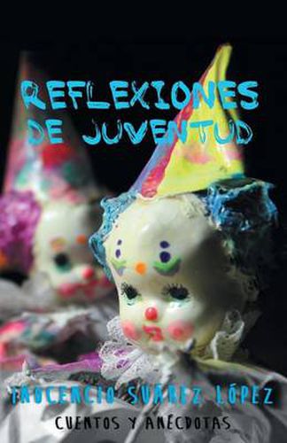 Cover image for Reflexiones de Juventud: Cuentos y Anectodas