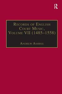 Cover image for Records of English Court Music: Volume VII: 1485-1558