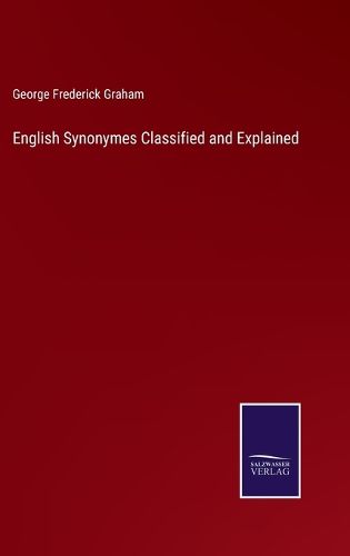 Cover image for English Synonymes Classified and Explained