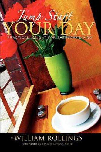 Cover image for Jump Start Your Day: Practical Insight For Everyday Living