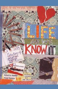 Cover image for Life As We Know It: A Collection of Personal Essays from Salon.com