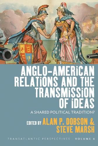 Cover image for Anglo-American Relations and the Transmission of Ideas: A Shared Political Tradition?