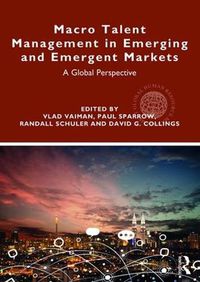 Cover image for Macro Talent Management in Emerging and Emergent Markets: A Global Perspective