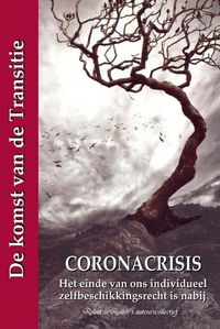 Cover image for Coronacrisis: Het einde van ons individueel zelfbeschikkingsrecht is nabij: De komst van de Transitie