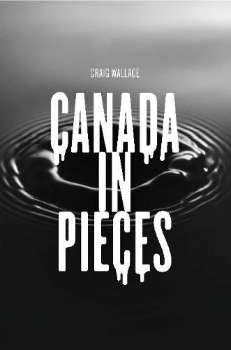 Cover image for CANADA IN PIECES