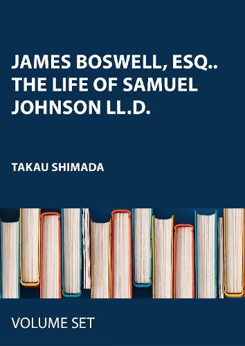 Cover image for James Boswell, Esq.. The Life of Samuel Johnson LL.D.: First issue of first edition bound with the Principal Corrections and Additions to the First Edition