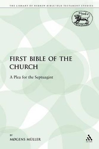 Cover image for The First Bible of the Church: A Plea for the Septuagint