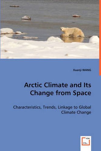 Cover image for Arctic Climate and Its Change from Space - Characteristics, Trends, Linkage to Global Climate Change