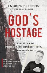 Cover image for God's Hostage: A True Story of Persecution, Imprisonment, and Perseverance