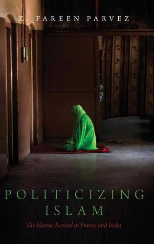 Cover image for Politicizing Islam: The Islamic Revival in France and India