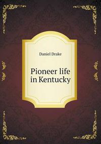 Cover image for Pioneer life in Kentucky