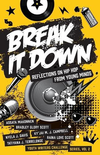 Cover image for Break It Down: Reflections on Hip Hop from Young Minds