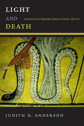 Cover image for Light and Death: Figuration in Spenser, Kepler, Donne, Milton