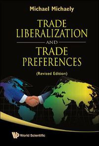 Cover image for Trade Liberalization And Trade Preferences (Revised Edition)