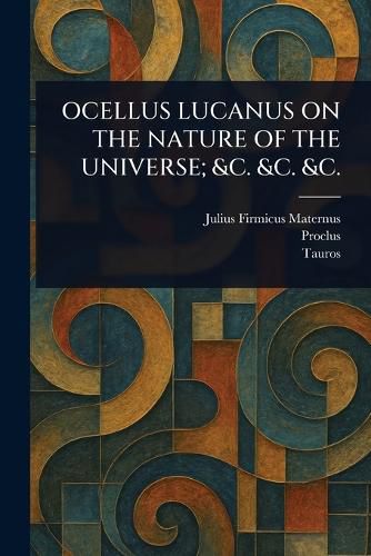 Cover image for Ocellus Lucanus on the Nature of the Universe; &C. &C. &C.