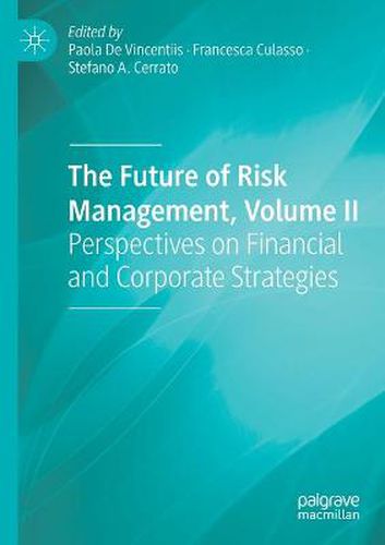 Cover image for The Future of Risk Management, Volume II: Perspectives on Financial and Corporate Strategies