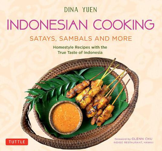 Cover image for Indonesian Cooking: Satays, Sambals and More: Homestyle Recipes with the True Taste of Indonesia