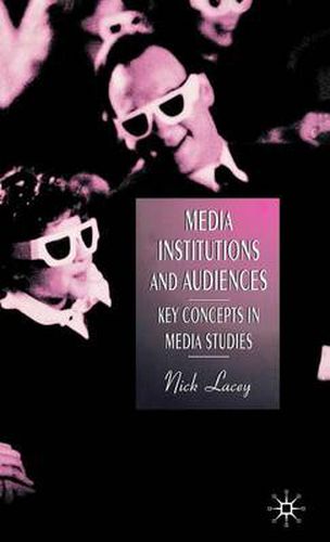 Cover image for Media, Institutions and Audiences: Key Concepts in Media Studies