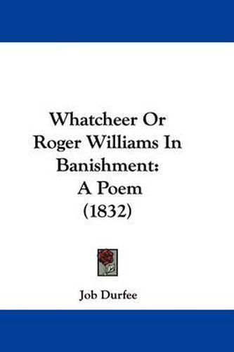 Cover image for Whatcheer or Roger Williams in Banishment: A Poem (1832)