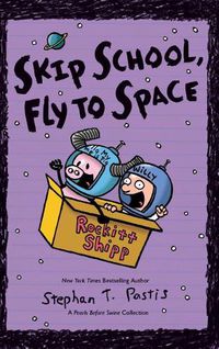 Cover image for Skip School, Fly to Space: A Pearls Before Swine Collection
