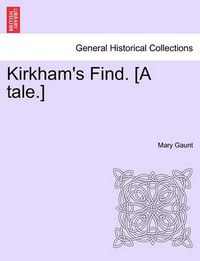 Cover image for Kirkham's Find. [A Tale.]