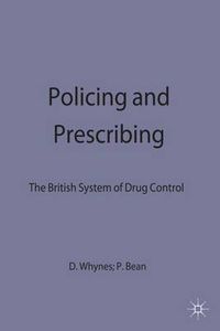 Cover image for Policing and Prescribing: The British System of Drug Control