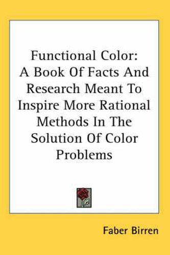 Cover image for Functional Color: A Book of Facts and Research Meant to Inspire More Rational Methods in the Solution of Color Problems