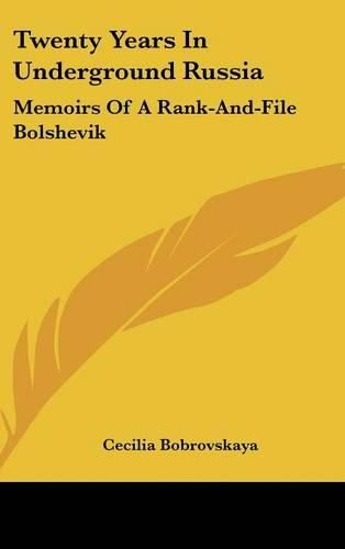 Cover image for Twenty Years in Underground Russia: Memoirs of a Rank-And-File Bolshevik
