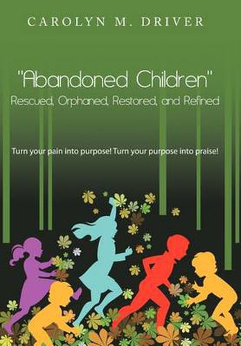 Cover image for Abandoned Children Rescued, Orphaned, Restored, and Refined.