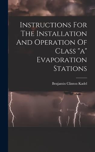 Cover image for Instructions For The Installation And Operation Of Class "a" Evaporation Stations