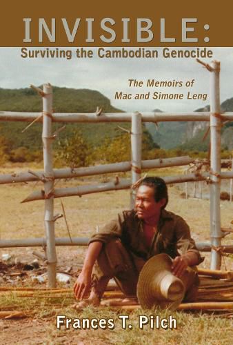 Cover image for INVISIBLE: Surviving the Cambodian Genocide: The Memoirs of Mac and Simone Leng