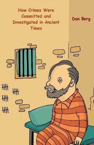Cover image for How Crimes Were Committed and Investigated in Ancient Times
