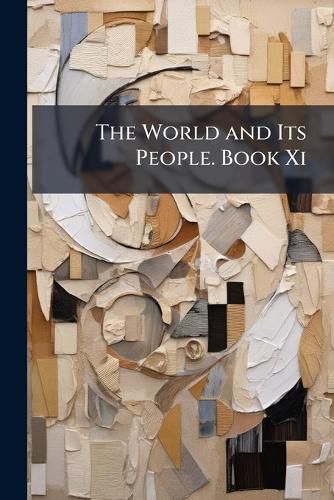 Cover image for The World and Its People. Book Xi.