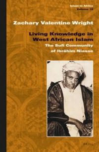 Cover image for Living Knowledge in West African Islam: The Sufi Community of Ibrahim Niasse