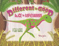 Cover image for Different is Good: Alice the Aspiesaurus