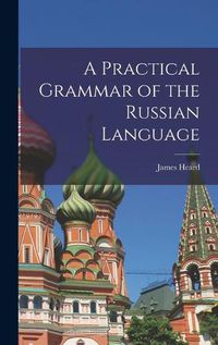 Cover image for A Practical Grammar of the Russian Language