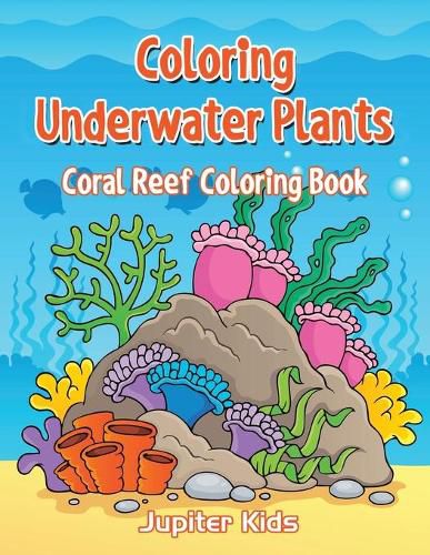 Cover image for Coloring Underwater Plants: Coral Reef Coloring Book