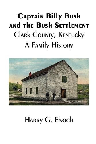 Captain Billy Bush and the Bush Settlement, Clark County, Kentucky, A Family History