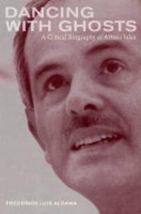 Cover image for Dancing with Ghosts: A Critical Biography of Arturo Islas