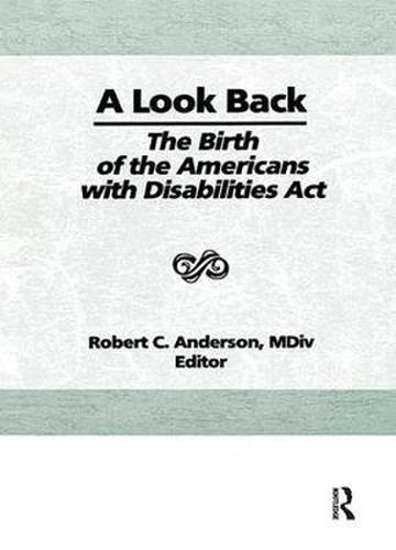 Cover image for A Look Back: The Birth of the Americans with Disabilities Act: The Birth of the Americans with Disabilities Act