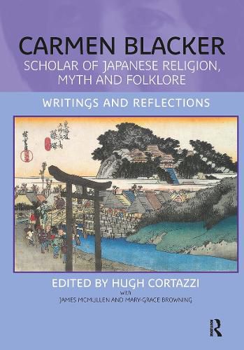 Cover image for Carmen Blacker: Scholar of Japanese Religion, Myth and Folklore: Writings and Reflections